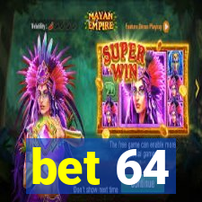 bet 64